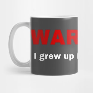 Warning - I Grew Up In The 70's Mug